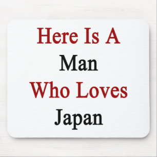 Here Is A Man Who Loves Japan Mouse Mat