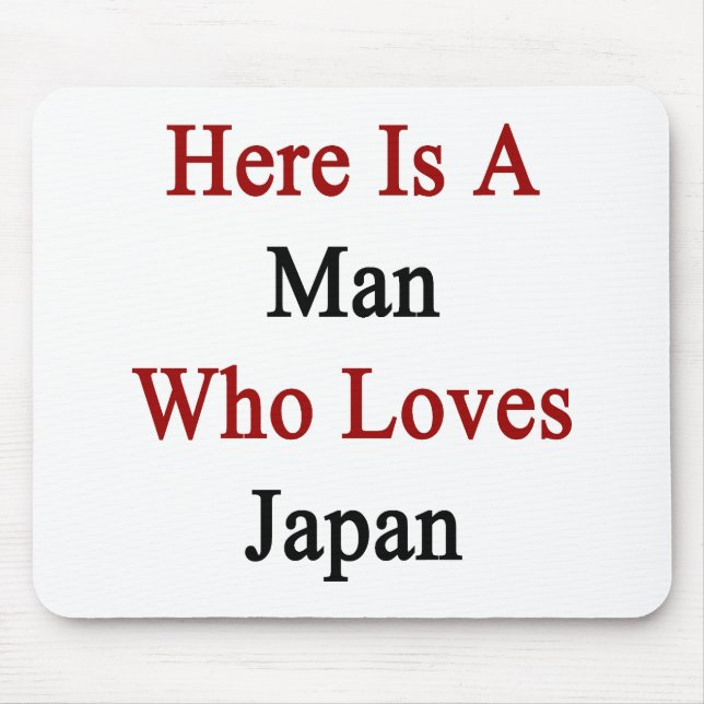 Here Is A Man Who Loves Japan Mouse Mat (Front)