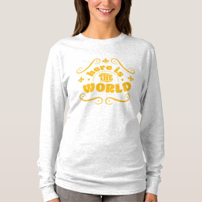 Here is the world T-Shirt (Front)