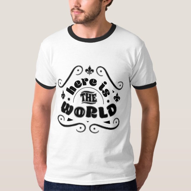 Here is the world T-Shirt (Front)