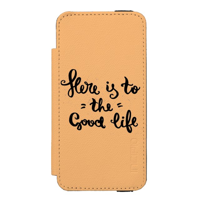 Here Is To The Good Life Incipio iPhone Wallet Case (Folio Front)