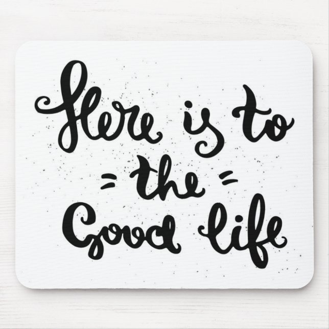 Here Is To The Good Life Mouse Mat (Front)