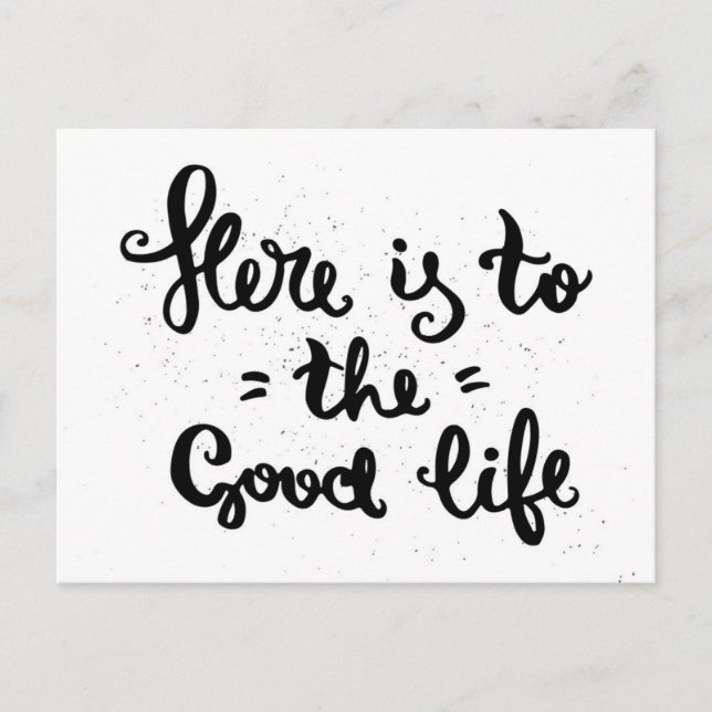 Here Is To The Good Life Postcard (Front)