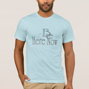 Here Now 2 T-Shirt