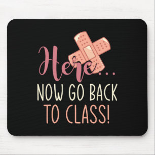 Here Now Go Back To Class Nursing Fun School Nurse Mouse Mat