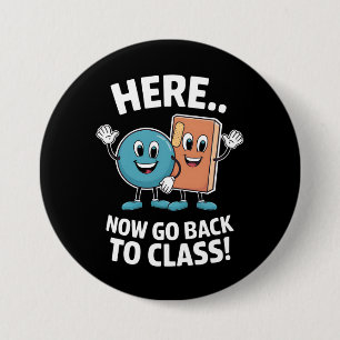 Here Now Go Back To Class School Nurse Medical Pro 7.5 Cm Round Badge