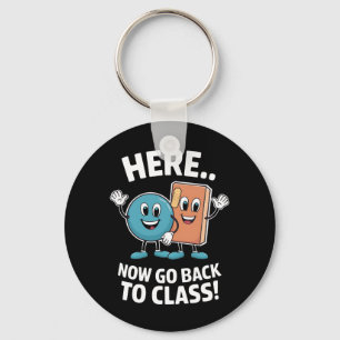 Here Now Go Back To Class School Nurse Medical Pro Key Ring