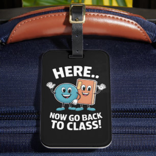 Here Now Go Back To Class School Nurse Medical Pro Luggage Tag