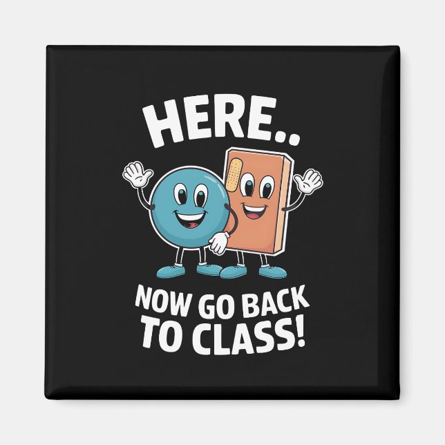 Here Now Go Back To Class School Nurse Medical Pro Magnet (Front)