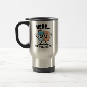 Here Now Go Back To Class School Nurse Medical Pro Travel Mug