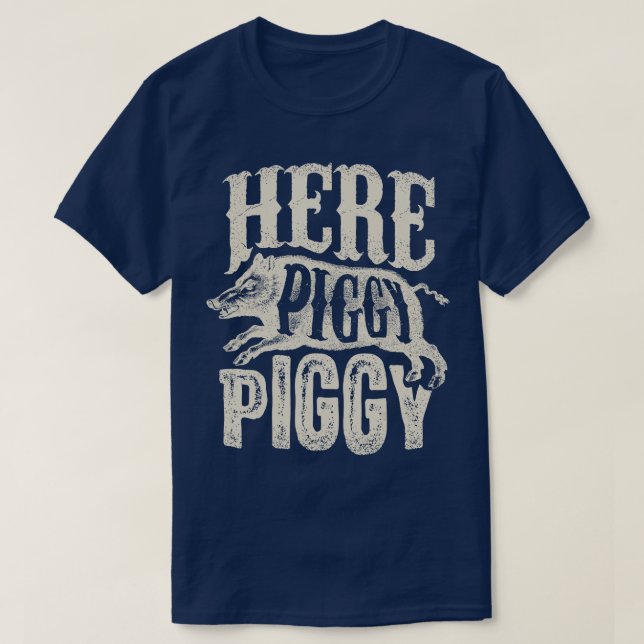 Here Piggy Piggy  Boar Hunting Vintage Pig Hog Hun T-Shirt (Design Front)