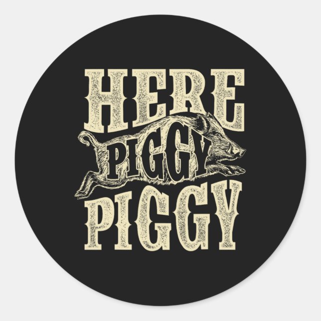 Here Piggy Piggy - Boar Hunting Wild Hog Hunter  Classic Round Sticker (Front)