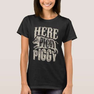 Here Piggy Piggy T Shirt Boar Hunting Vintage Pig