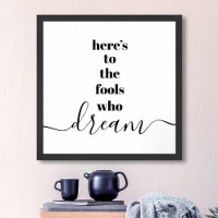 Here’s to Fools Who Dream Typography White Black