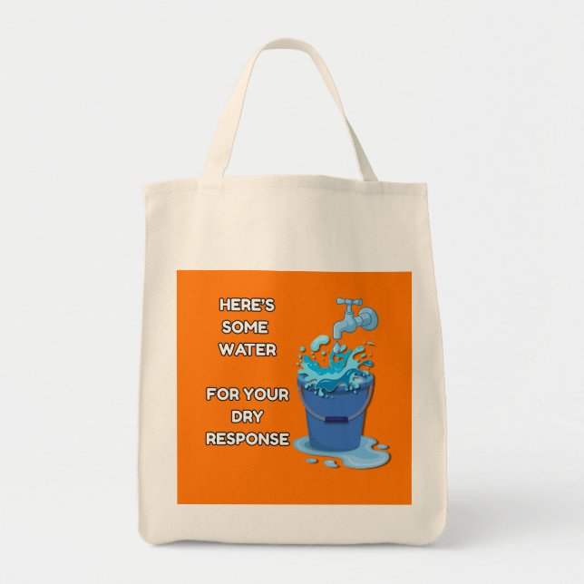 Here Some Water - Funny Tote Bag (Front)