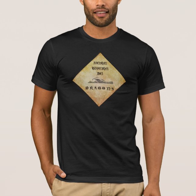 Here There Be Dragons T-Shirt (Front)