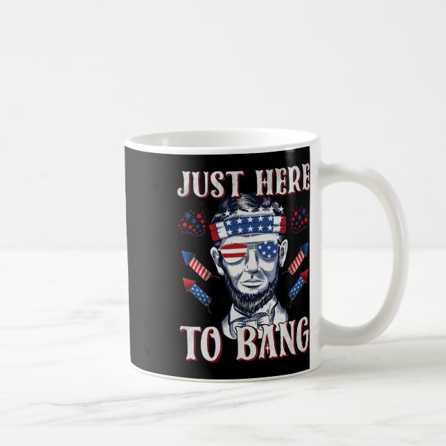 Here To Bang Abraham Lincoln 4th Of July Fireworks Coffee Mug (Right)