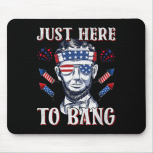 Here To Bang Abraham Lincoln 4th Of July Fireworks Mouse Mat