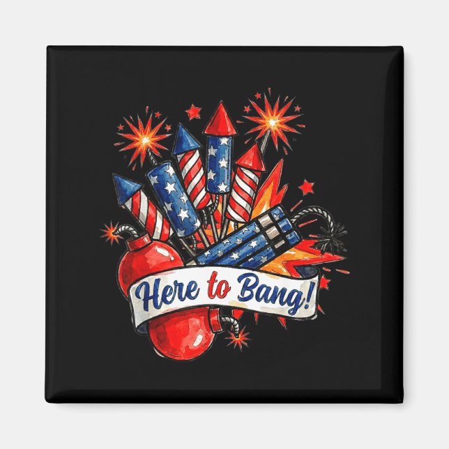 Here to bang firecracker funny 4th of july humorHe Magnet (Front)