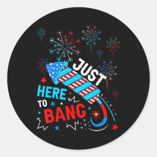 Here To Bang Funny 4th Of July Independence Day Classic Round Sticker