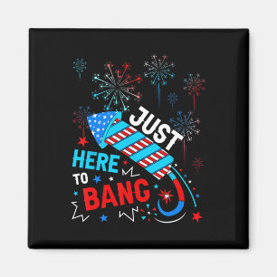 Here To Bang Funny 4th Of July Independence Day Magnet