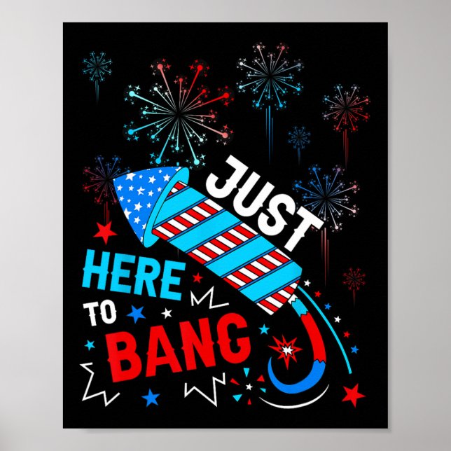 Here To Bang Funny 4th Of July Independence Day  Poster (Front)