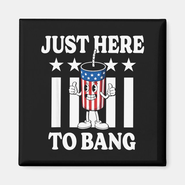 Here to bang funny patriotic 4th of july firework  magnet (Front)