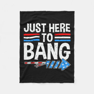 Here To Bang Shirt Fireworks Celebration 4th Of Ju Fleece Blanket