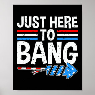 Here To Bang Shirt Fireworks Celebration 4th Of Ju Poster