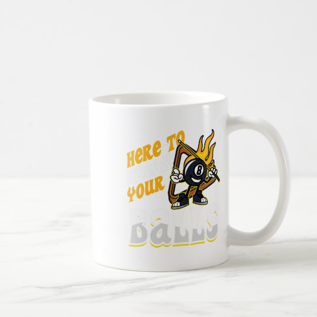 Here To Break Your Billiard Player Snooker Pool 8  Coffee Mug (Right)