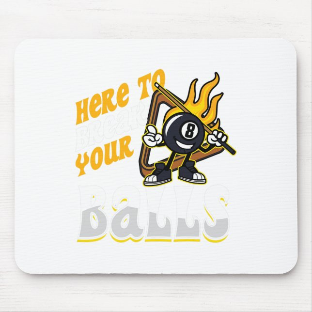 Here To Break Your Billiard Player Snooker Pool 8  Mouse Mat (Front)
