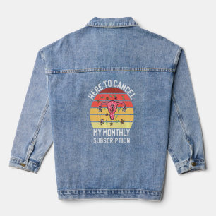 Here To Cancel My Monthly Subscription Uterus Wome Denim Jacket