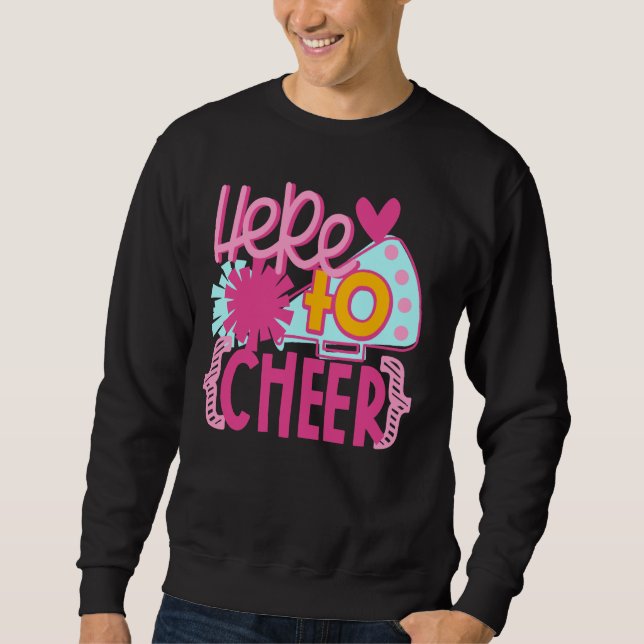 Here to Cheer Cheerleader Sweatshirt (Front)