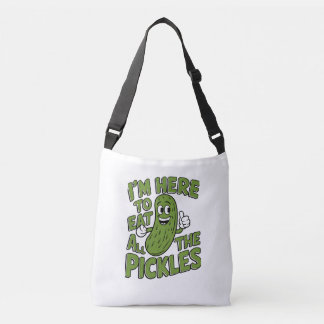 Here to Eat All the Pickles  Crossbody Bag