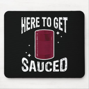 Here To Get Sauced Fun Cranberry Sauce Thanksgivin Mouse Mat