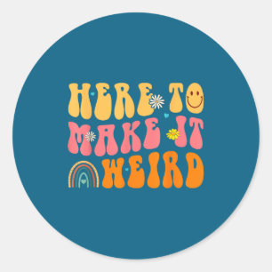 Here To Make It Weird Sped Teacher Gift  Classic Round Sticker