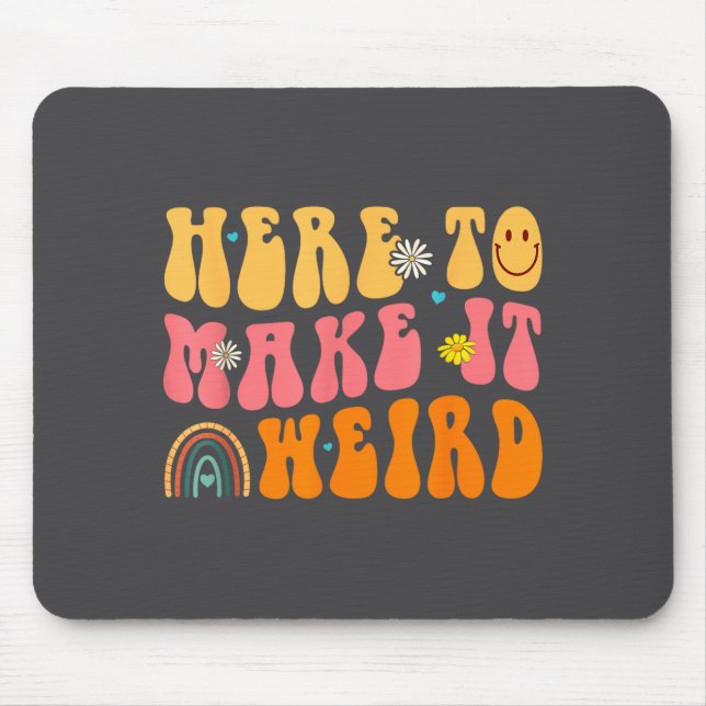 Here To Make It Weird Sped Teacher Gift  Mouse Mat (Front)