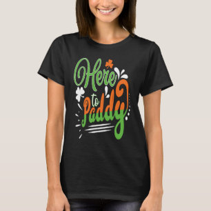 Here To Paddy St. Patrick' Day T-Shirt