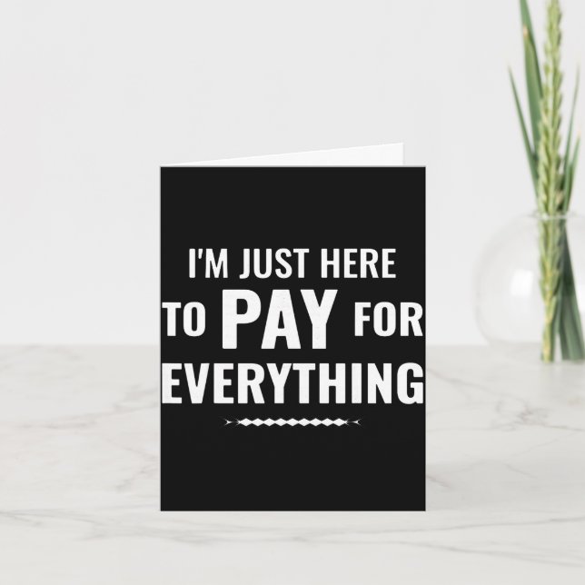 Here to pay for everything funny dad family trip card (Front)