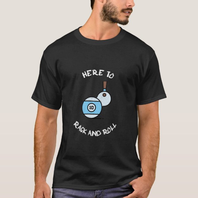 Here to Rack and Roll Pool Aiming Billiards T-Shirt (Front)