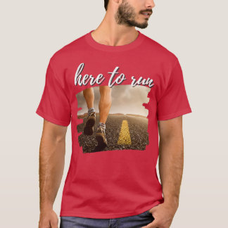 Here To Run Jogging Running Sport Runner T-Shirt