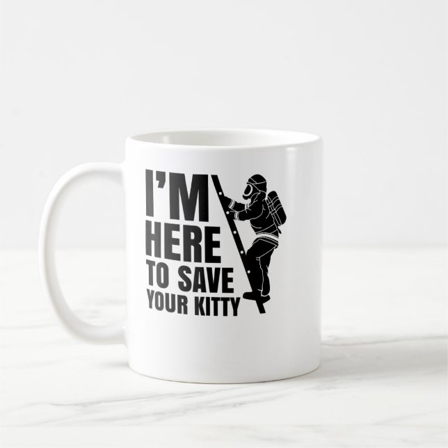 Here To Save Your Kitty Fireman Firefighter Firefi Coffee Mug (Left)