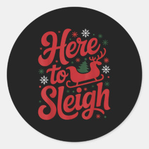 Here To Sleigh Funny Xmas Funny Slay Christmas Pun Classic Round Sticker
