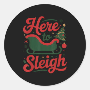 Here To Sleigh Funny Xmas Funny Slay Christmas Pun Classic Round Sticker