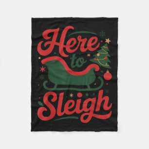 Here To Sleigh Funny Xmas Funny Slay Christmas Pun Fleece Blanket