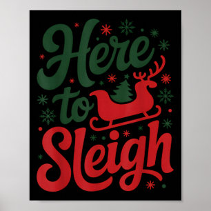 Here To Sleigh Funny Xmas Funny Slay Christmas Pun Poster