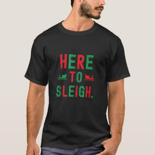 Here to Sleigh Xmas Santa Slay Christmas Puns Wome T-Shirt