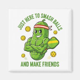 Here to smash ball make friends funny pickle magnet