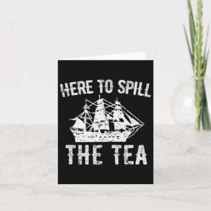 Here To Spill The Tea 4th Of July Us Patriotic Pri Card