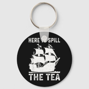 Here To Spill The Tea Funny 4th of July Patriotic Key Ring